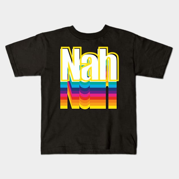 Nah Kids T-Shirt by Crooked Skull